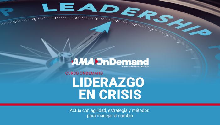 Liderazgo en crisis | Curso AMA OnDemand