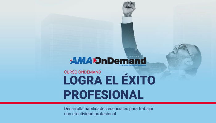 Logra el éxito profesional | Curso AMA OnDemand